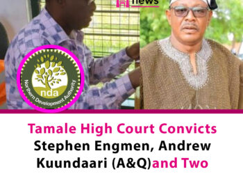 Tamale High Court Convicts Stephen Engmen, Andrew Kuundaari and Two Others in NDA Corruption Case